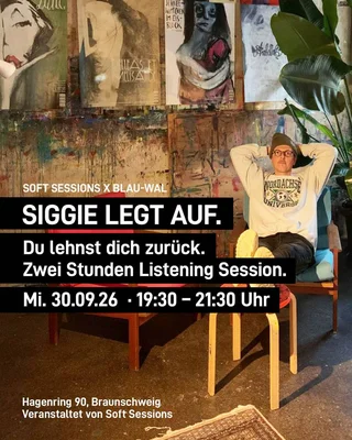 Promotional poster with person relaxing in chair, art posters on wall. Text: 'SOFT SESSIONS X BLAU-WAL SIGGIE LEGT AUF.' with event details.