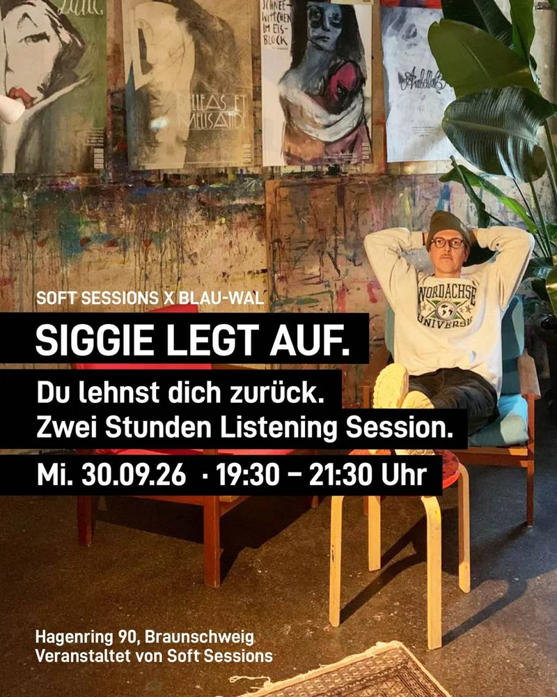 Promotional poster with person relaxing in chair, art posters on wall. Text: 'SOFT SESSIONS X BLAU-WAL SIGGIE LEGT AUF.' with event details.