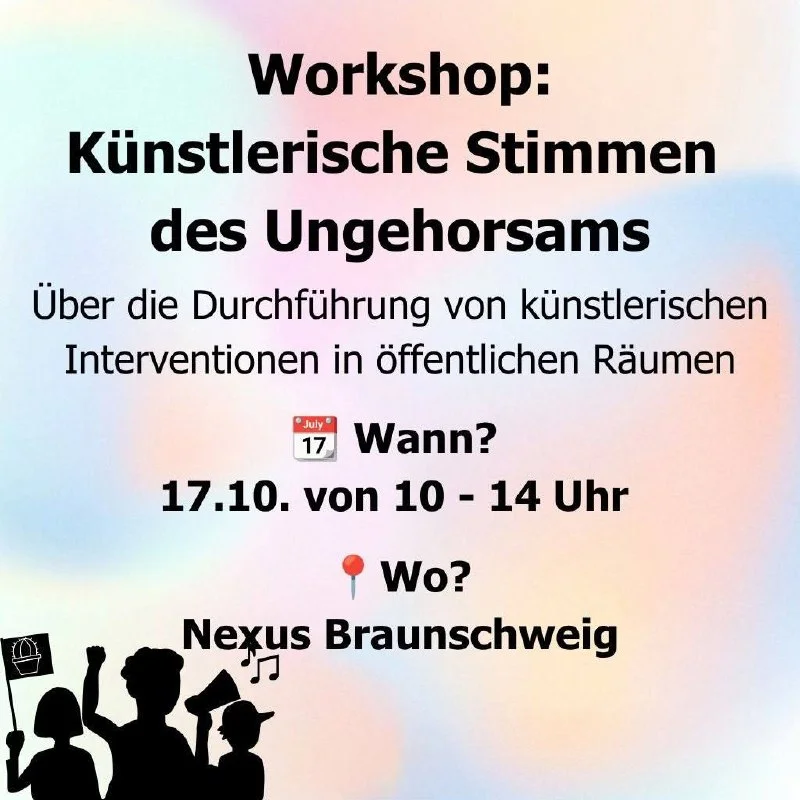Pastel poster, black protest silhouettes, title 'Workshop: Künstlerische Stimmen', 17.10., Nexus.